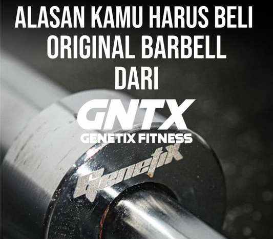 ALASAN KAMU HARUS BELI ORIGINAL BARBELL DARI GNTX