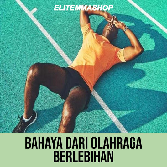 BAHAYA DARI OLAHRAGA BERLEBIHAN