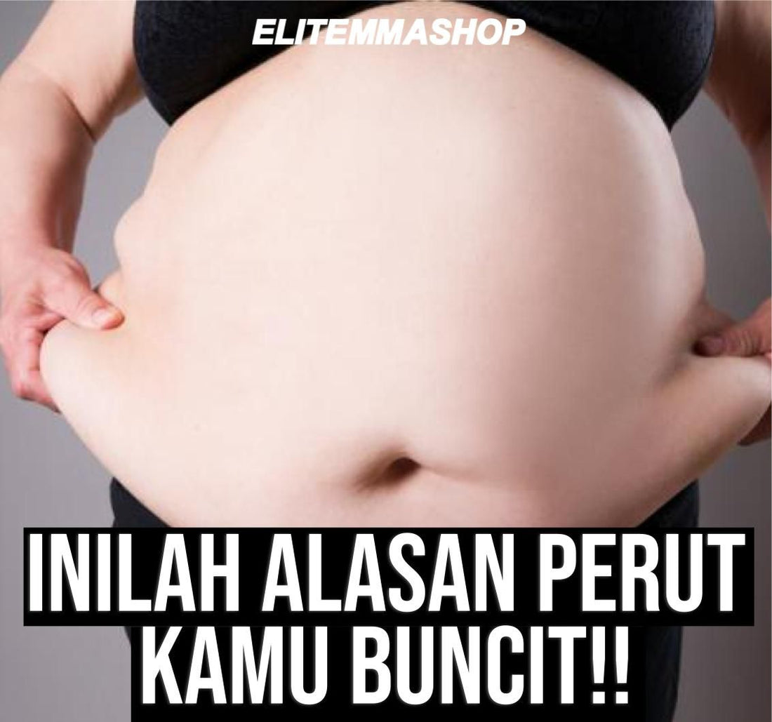 INILAH ALASAN PERUT KAMU BUNCIT