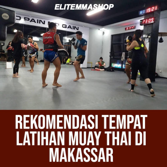 Rekomendasi Tempat Latihan Muay Thai di Makassar