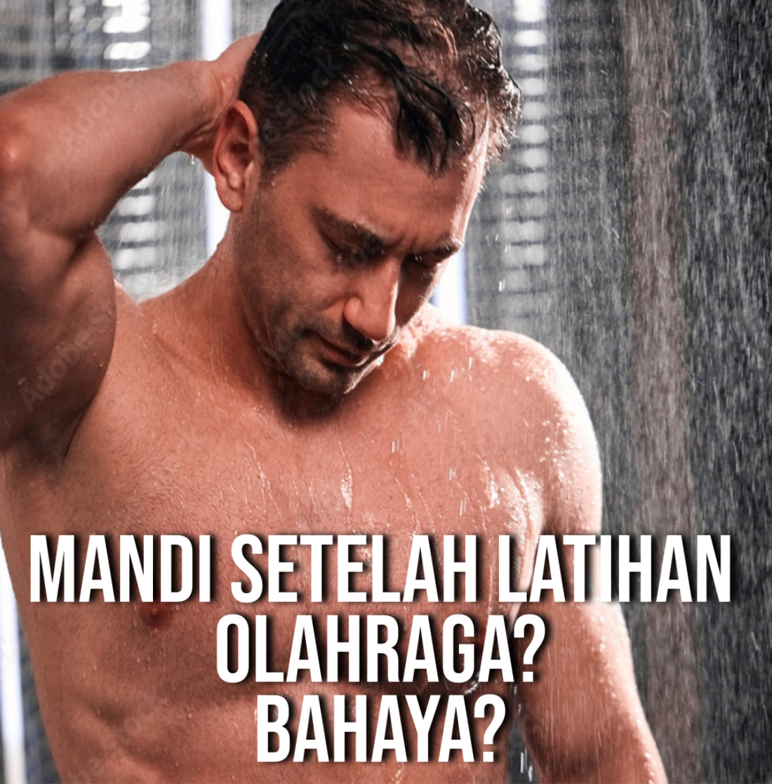 MANDI SETELAH LATIHAN OLAHRAGA? BAHAYA?