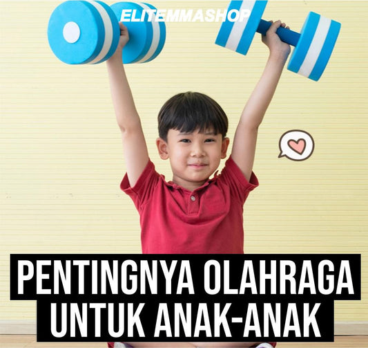 PENTINGNYA OLAHRAGA UNTUK ANAK