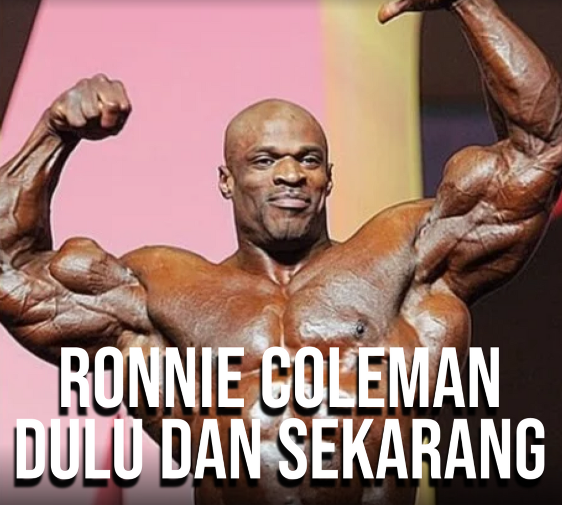 RONNIE COLEMAN DULU DAN SEKARANG