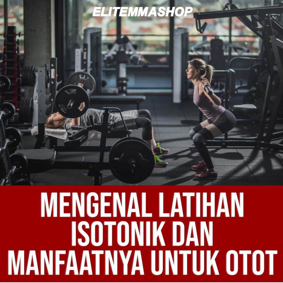 Mengenal Latihan Isotonik dan Manfaatnya untuk Otot